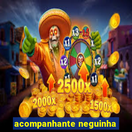 acompanhante neguinha