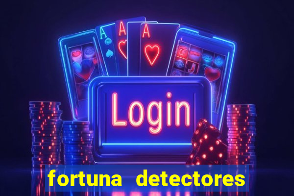 fortuna detectores de metal