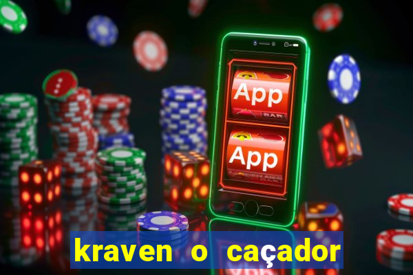 kraven o caçador filme completo dublado online