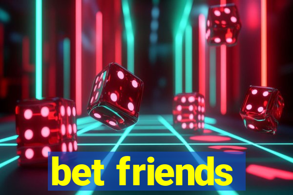 bet friends