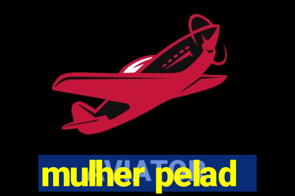 mulher pelad