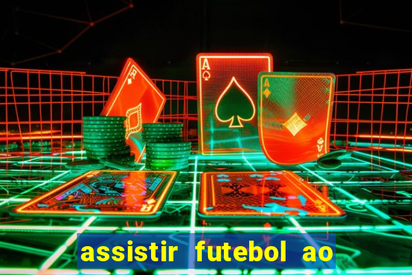 assistir futebol ao vivo multicanais