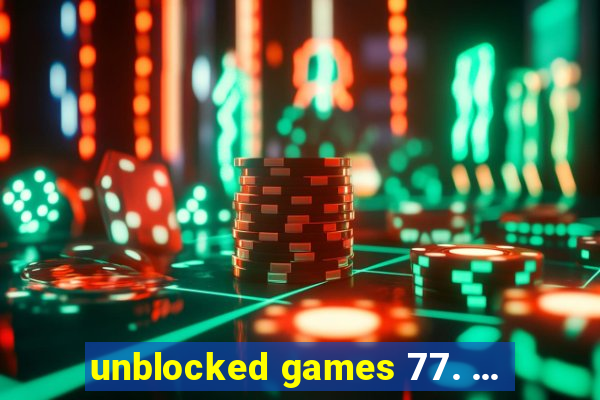 unblocked games 77. ...