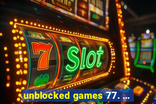 unblocked games 77. ...