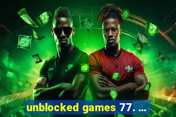 unblocked games 77. ...