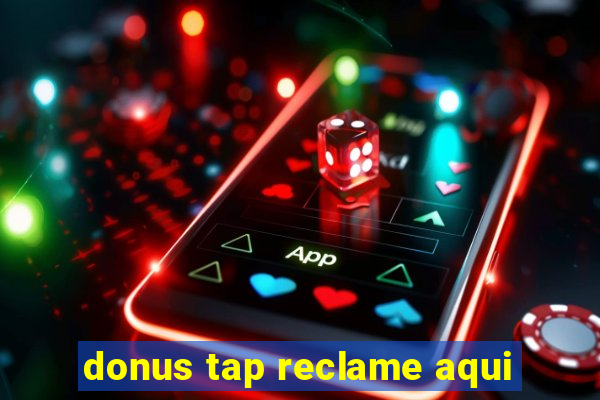 donus tap reclame aqui