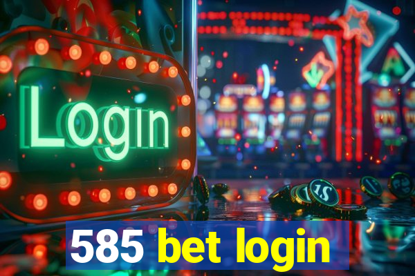 585 bet login