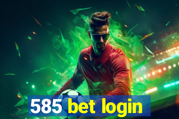 585 bet login