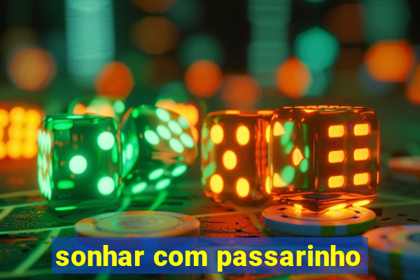 sonhar com passarinho