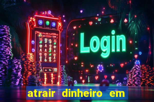 atrair dinheiro em 2 dias