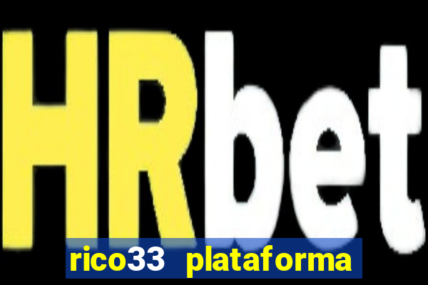 rico33 plataforma de jogos