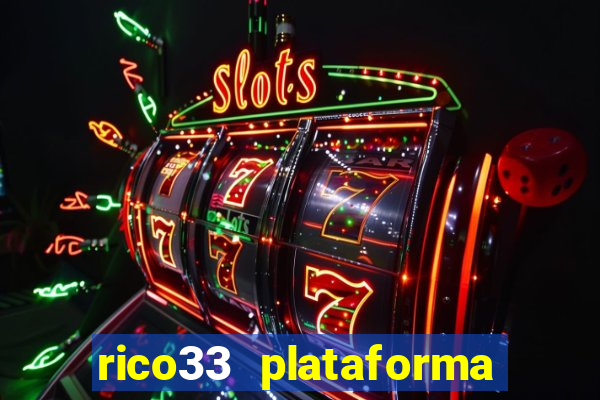 rico33 plataforma de jogos