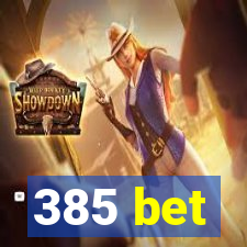 385 bet