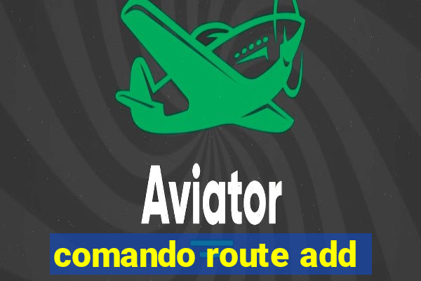 comando route add