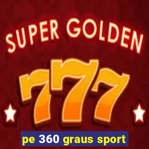 pe 360 graus sport