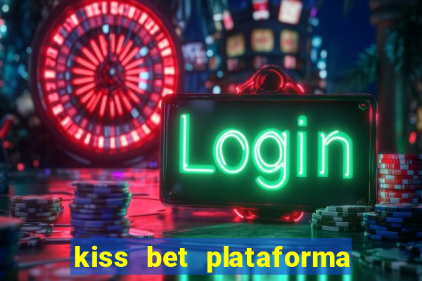 kiss bet plataforma de jogos