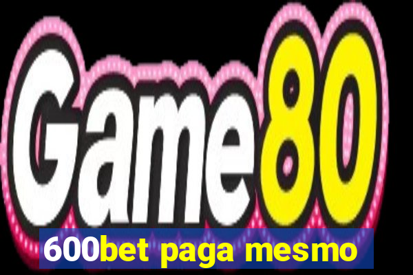 600bet paga mesmo