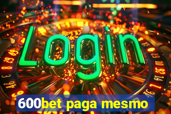 600bet paga mesmo