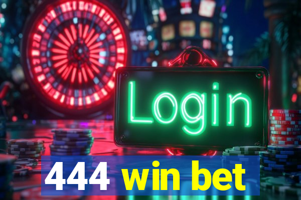 444 win bet