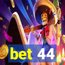 bet 44