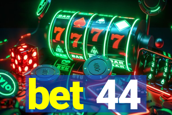 bet 44