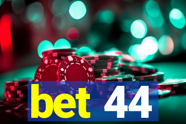 bet 44