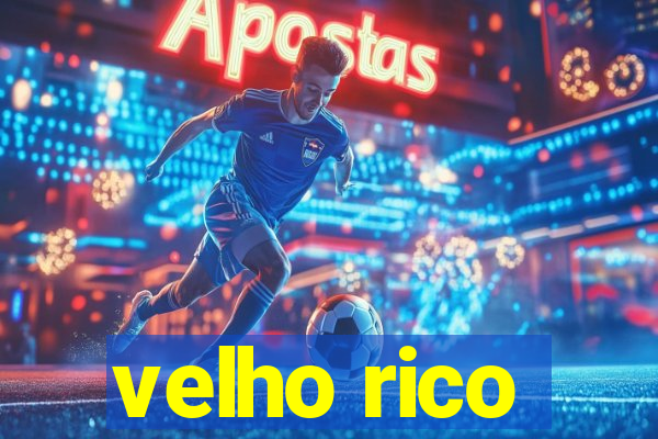 velho rico