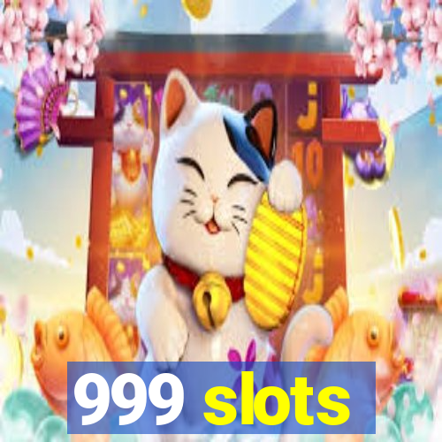 999 slots