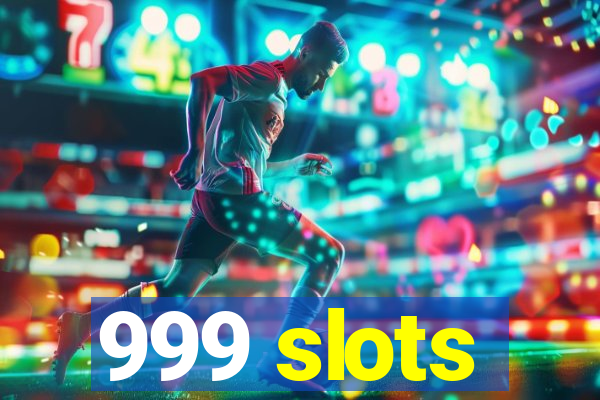 999 slots