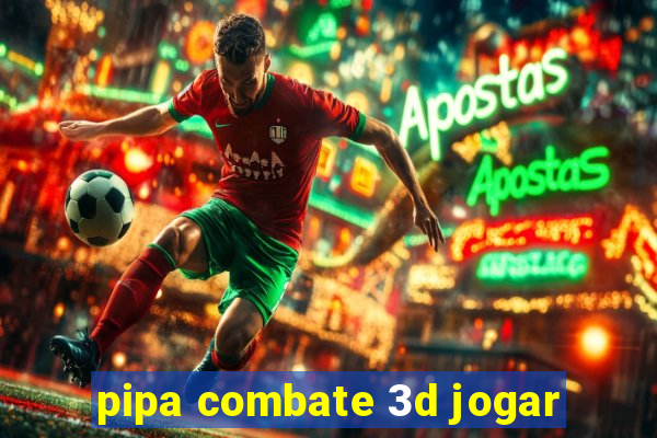 pipa combate 3d jogar