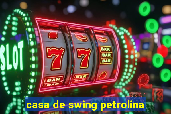 casa de swing petrolina