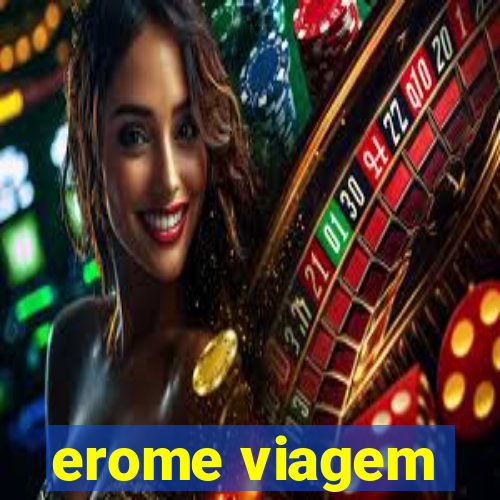 erome viagem