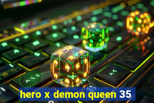 hero x demon queen 35