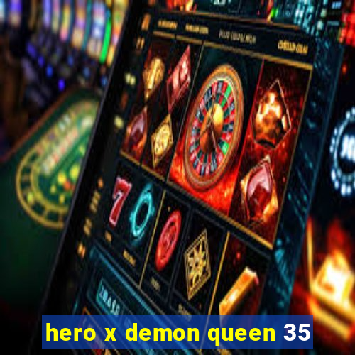 hero x demon queen 35