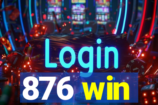 876 win