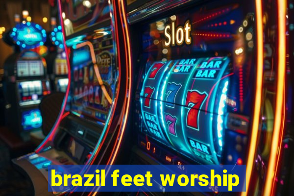 brazil feet worship