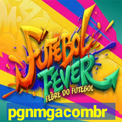 pgnmgacombr