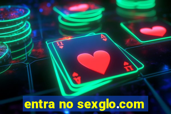 entra no sexglo.com