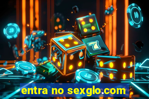 entra no sexglo.com