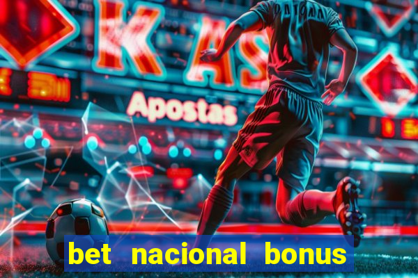 bet nacional bonus de boas vindas