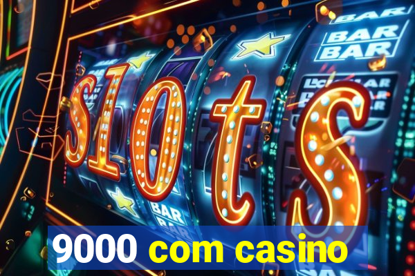 9000 com casino