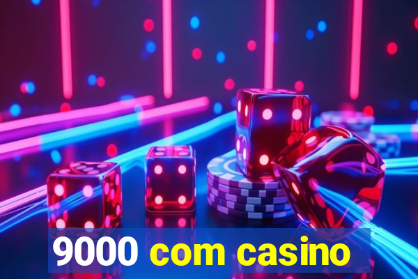 9000 com casino