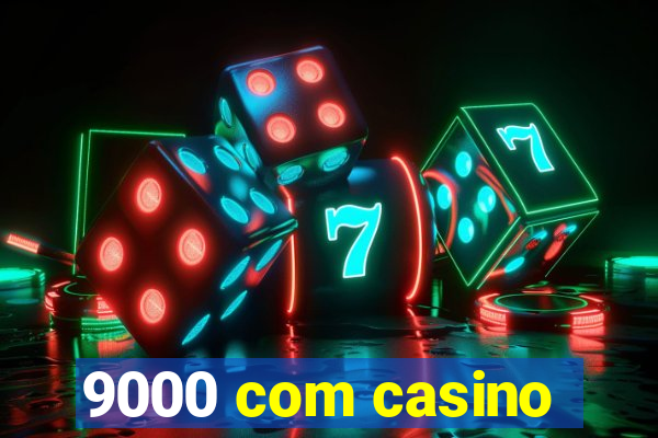 9000 com casino