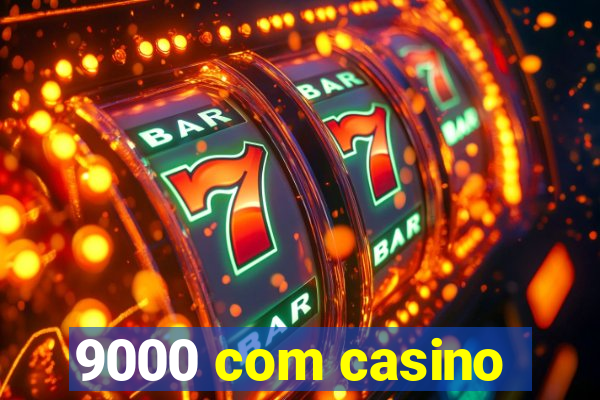 9000 com casino