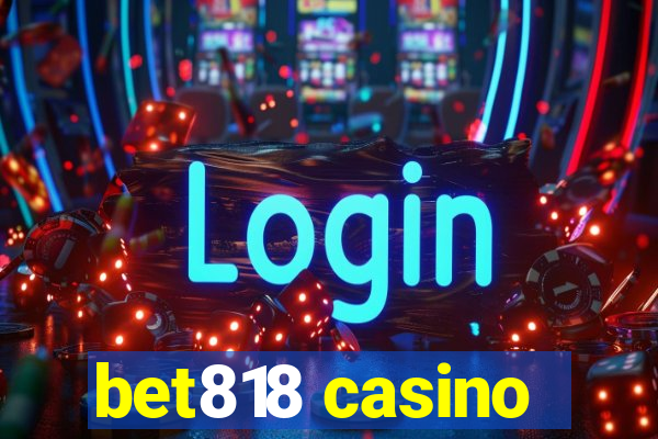 bet818 casino