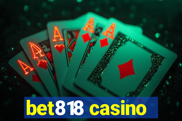 bet818 casino