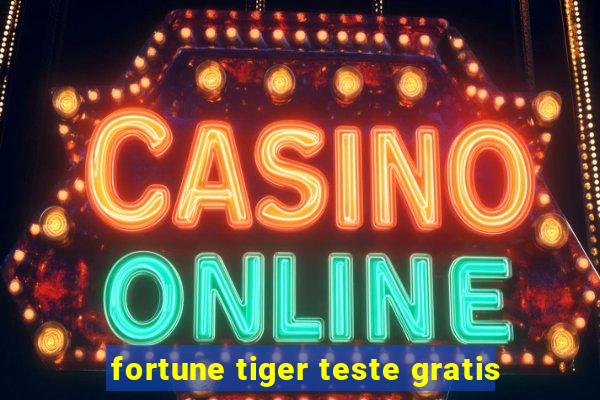 fortune tiger teste gratis