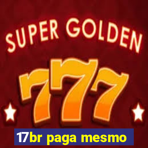 17br paga mesmo