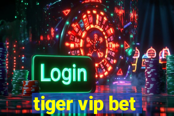 tiger vip bet