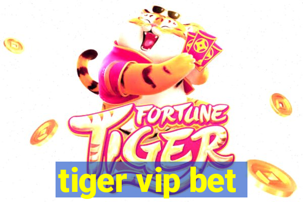 tiger vip bet